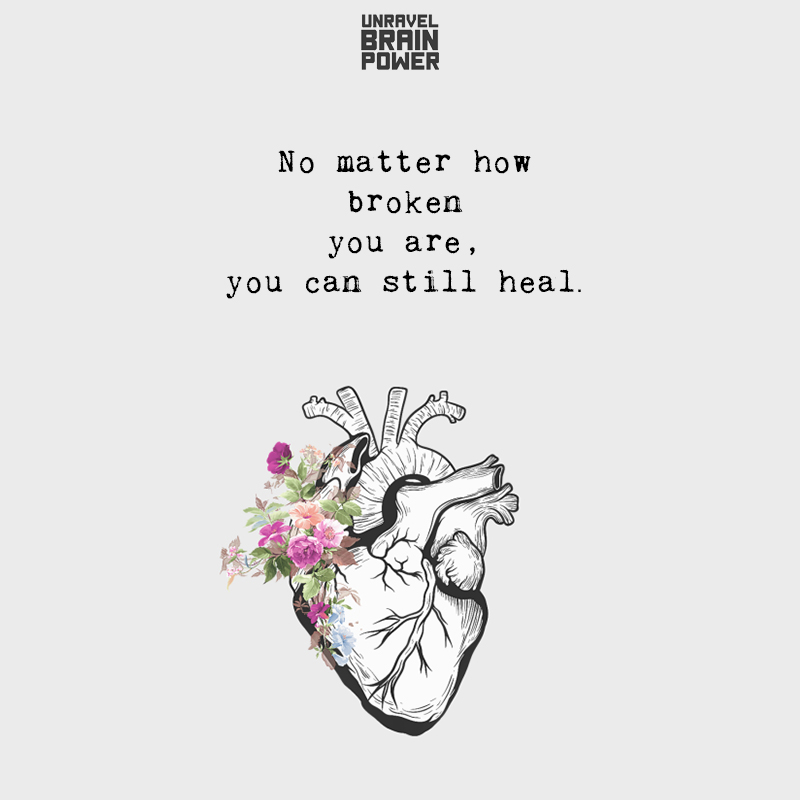 No Matter How Broken You Are, You Can Still Heal.