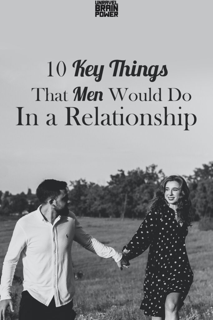 10 Key Things That Men Would Do In a Relationship