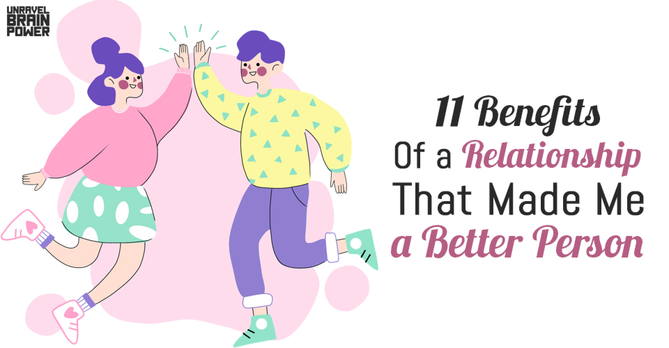 11 Benefits Of a Relationship That Made Me a Better Person