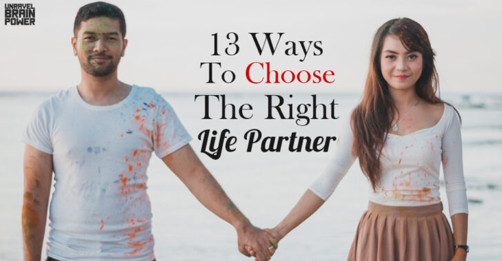 13 Ways To Choose The Right Life Partner - Unravel Brain Power