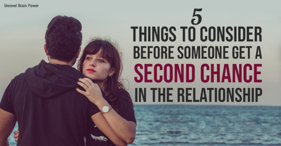 5 Things To Consider Before Someone Get a Second Chance in the Relationship