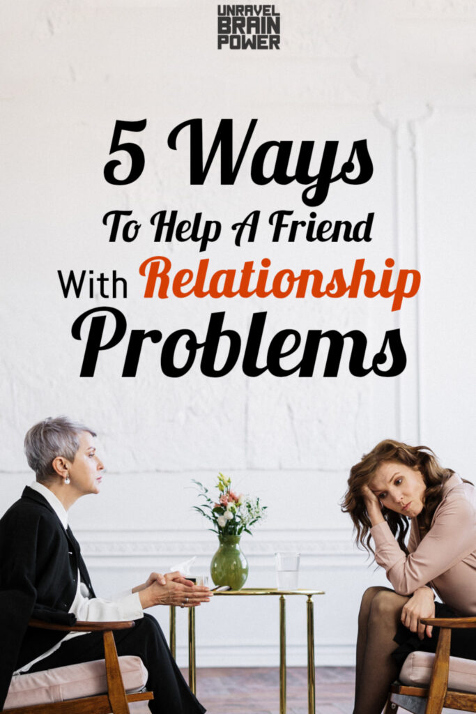 5 Ways To Help A Friend With Relationship Problems