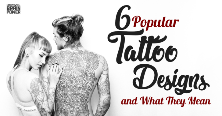 6 Popular Tattoo Designs and What They Mean - Unravel Brain Power