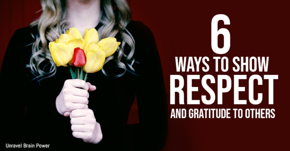 6 Ways To Show Respect and Gratitude To Others