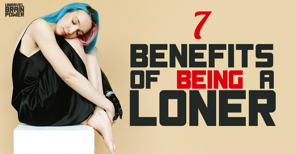7 Benefits of Being a Loner
