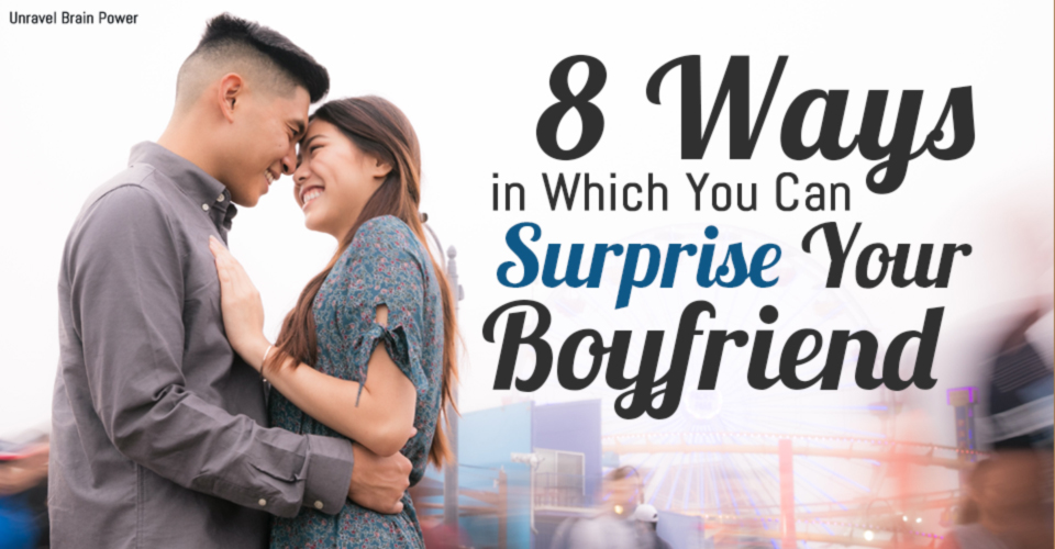 8 Ways in Which You Can Surprise Your Boyfriend