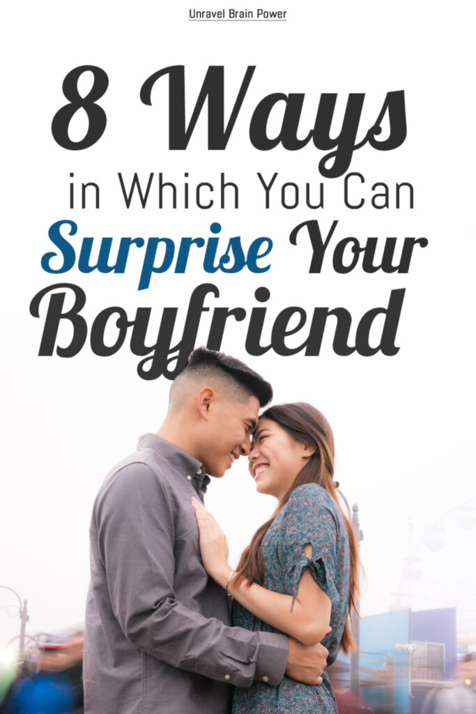 Ways in Which You Can Surprise Your Boyfriend