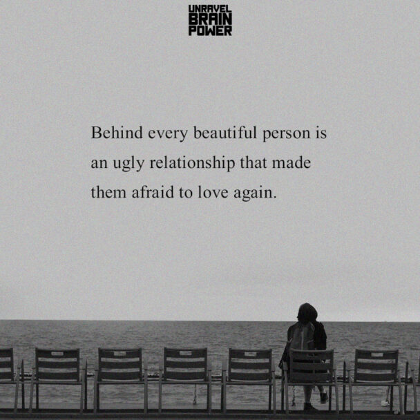 Behind every beautiful person is an ugly relationship Unravel Brain Power