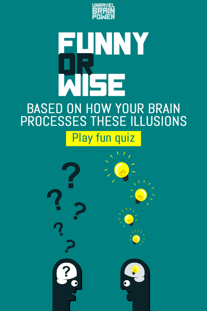 Funny or Wise Based on How Your Brain Processes These illusions