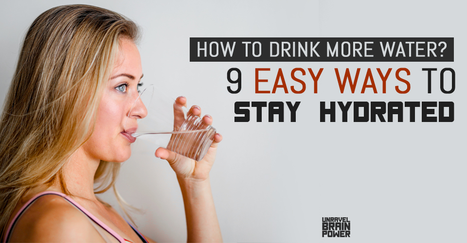 How To Drink More Water? 9 Easy Ways To Stay Hydrated