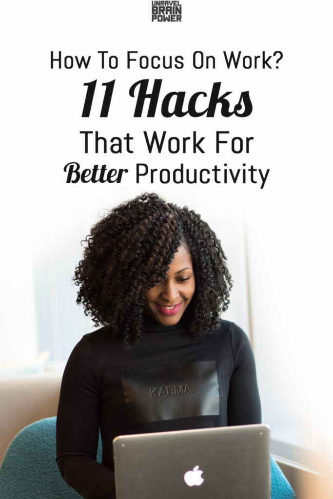 How To Focus On Work? 11 Hacks That Work For Better Productivity