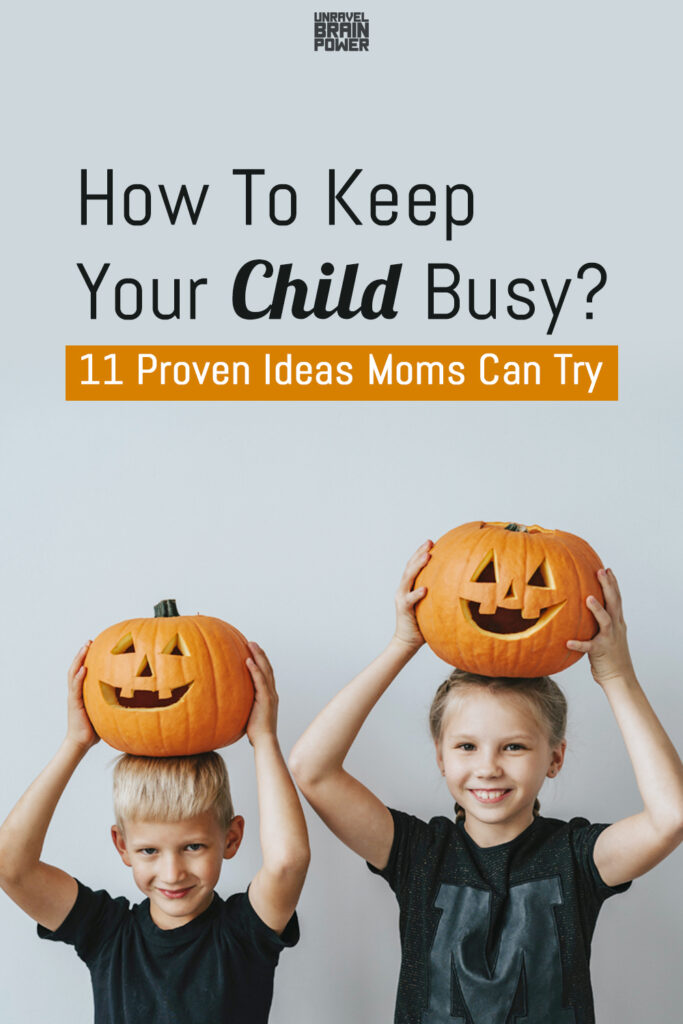 How To Keep Your Child Busy? 11 Proven Ideas Moms Can Try