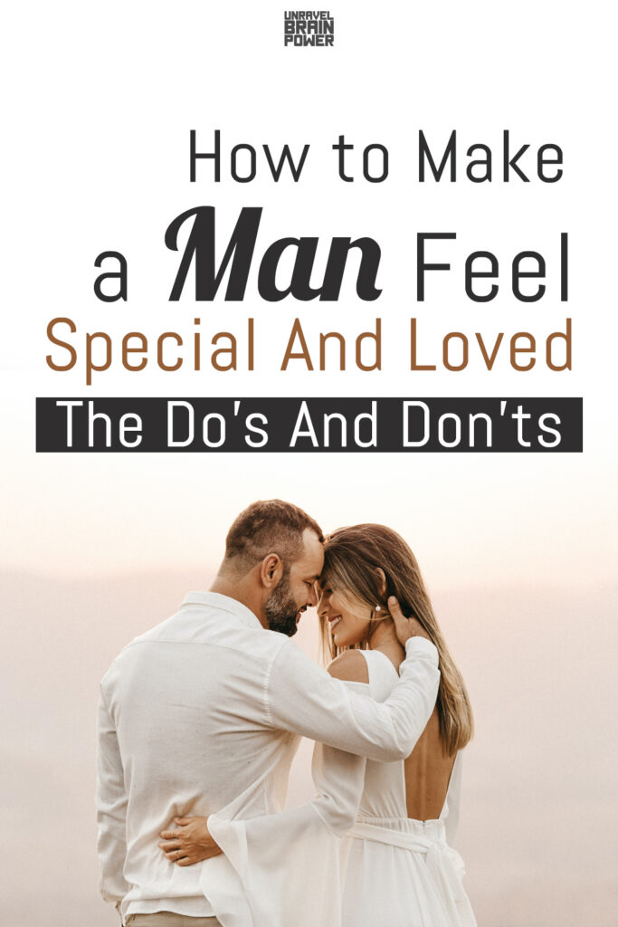 How to Make a Man Feel Special And Loved: The Do’s And Don’ts