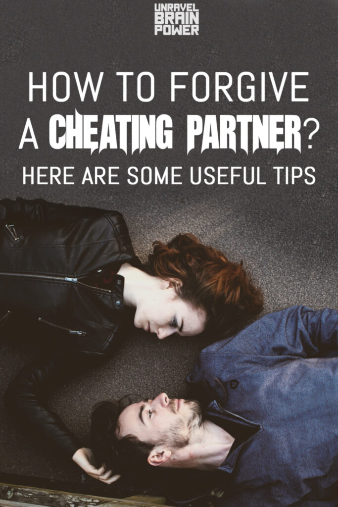 How to forgive a Cheating Partner? Here are some useful tips