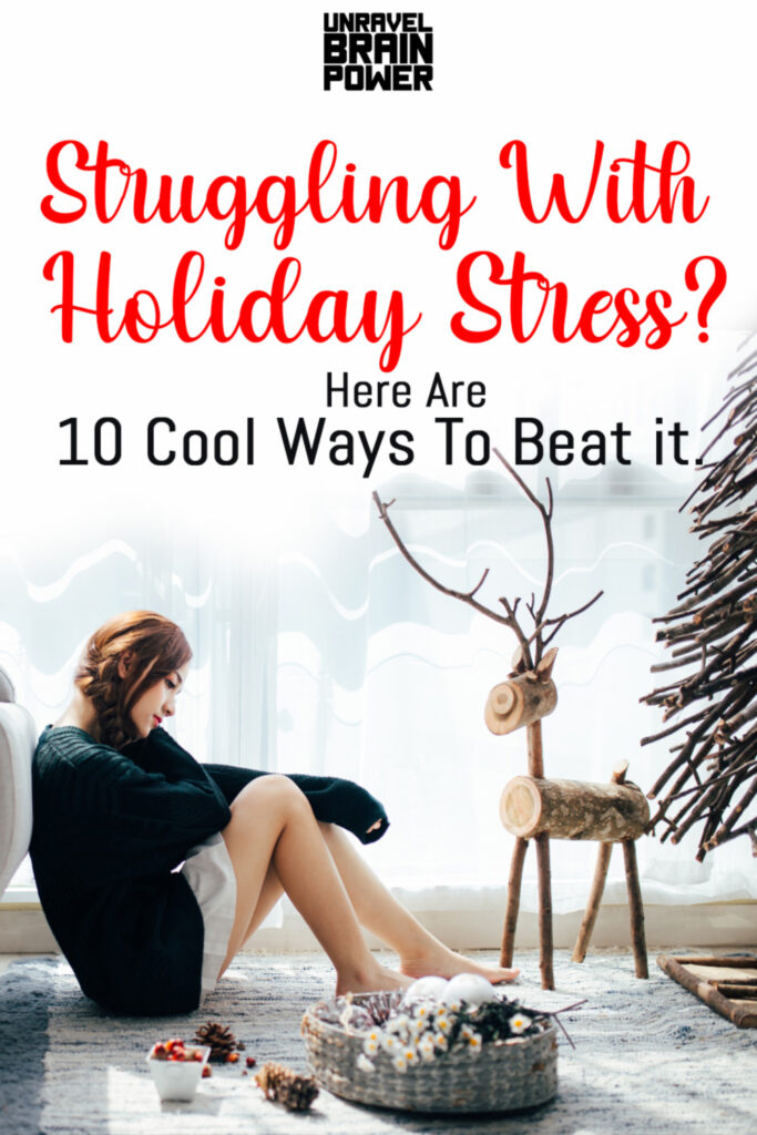 Struggling With Holiday Stress? Here Are 10 Cool Ways To Beat it.