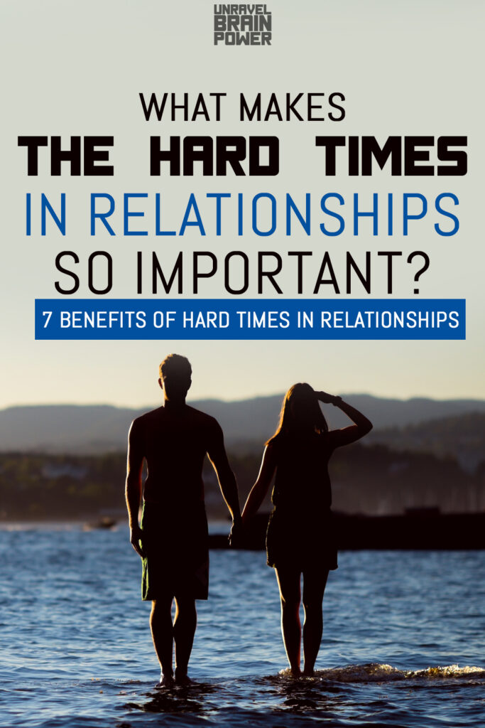 What Makes The Hard Times In Relationships So Important?