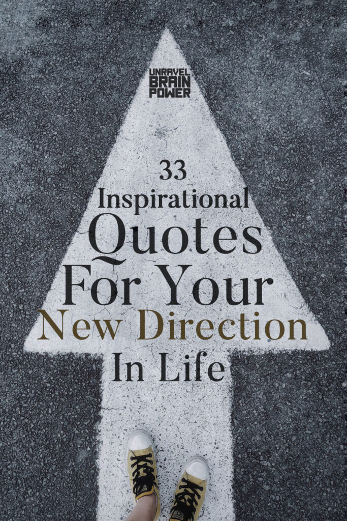 33 Inspirational Quotes For Your New Direction In Life