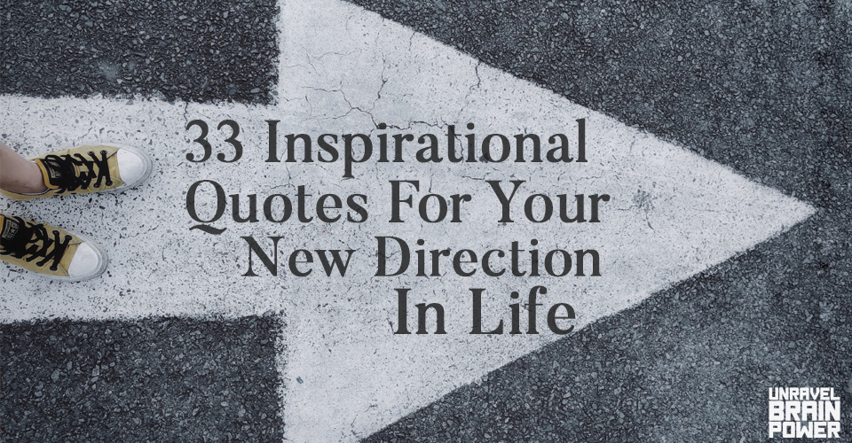 33 Inspirational Quotes For Your New Direction In Life