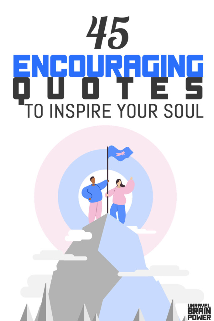 45 Encouraging Quotes to Inspire Your Soul