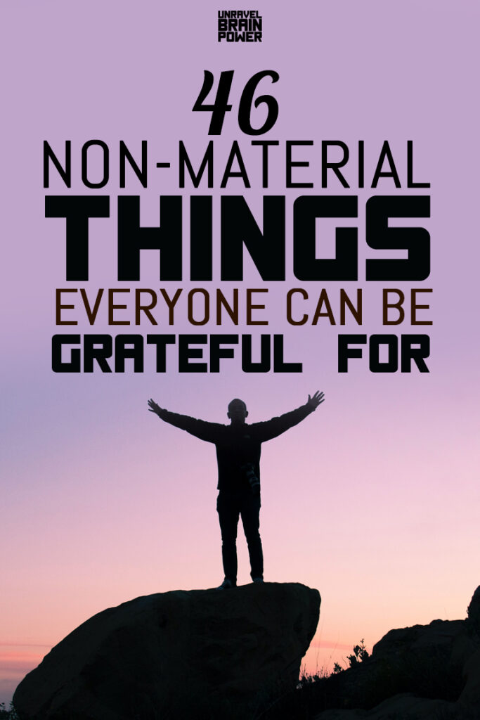 46 Non-Material Things Everyone Can Be Grateful For