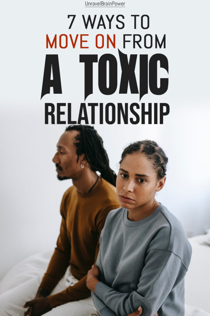 7 Ways To Move on From a Toxic Relationship