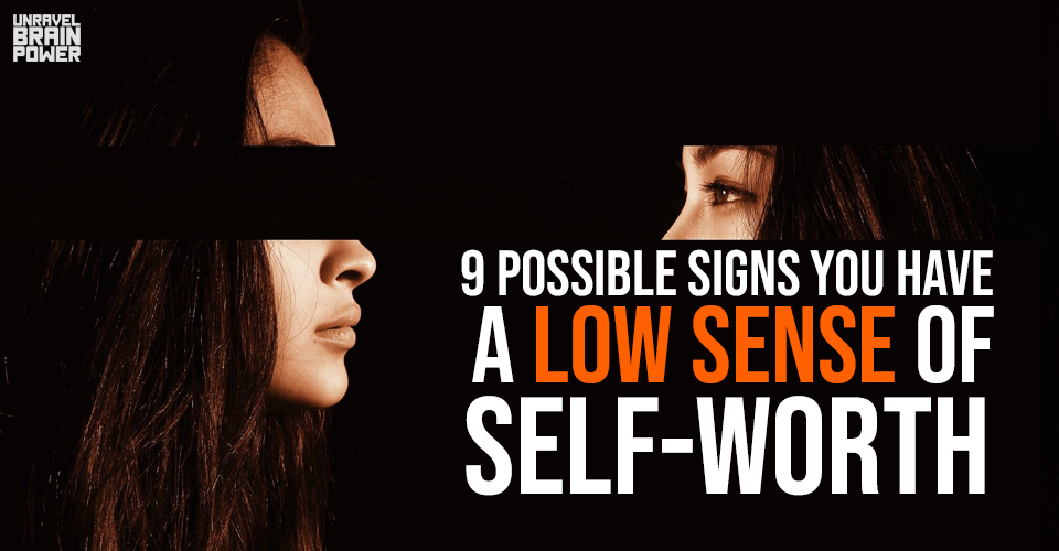 9 Possible Signs You Have a Low Sense of Self-worth