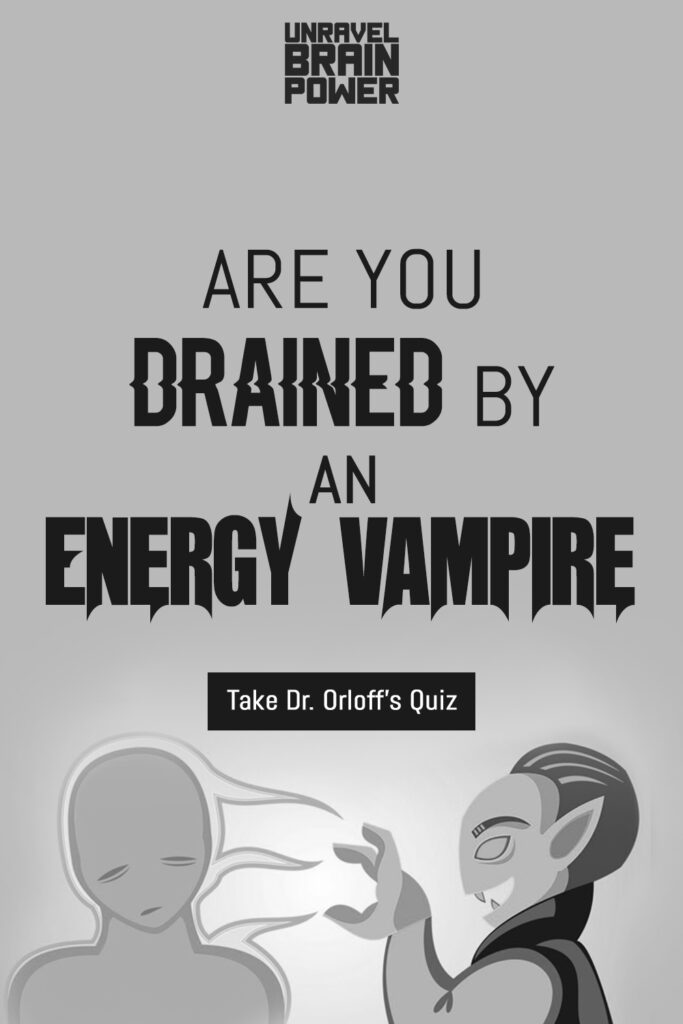 Are You Drained by an Energy Vampire? Take Dr. Orloff’s Quiz