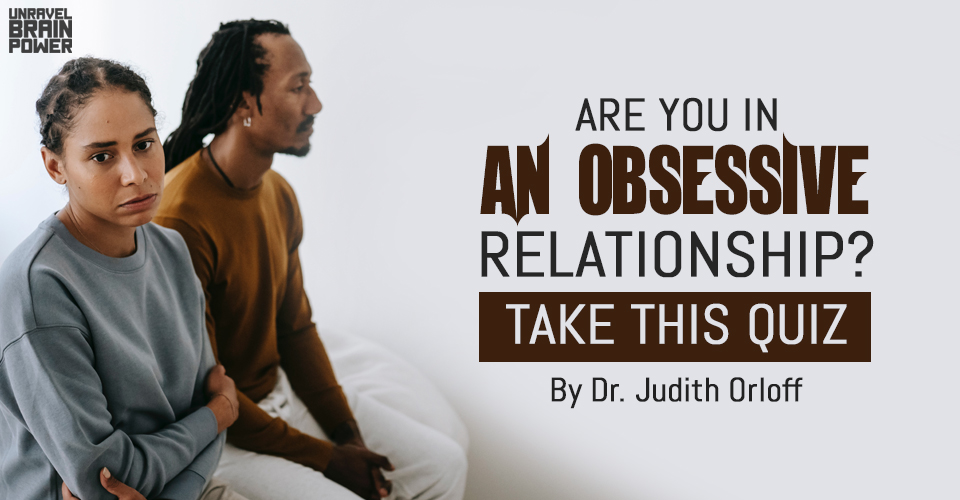 Are You In an Obsessive Relationship? Take this Quiz