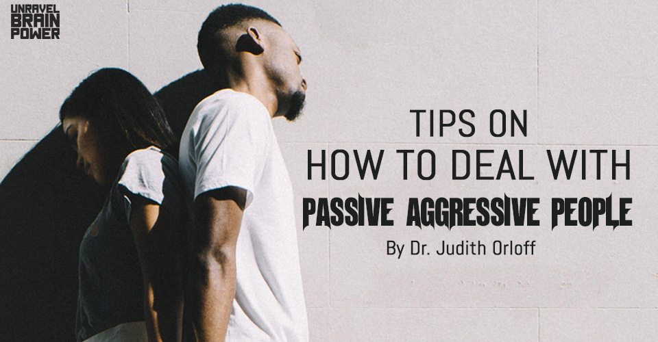 Tips on How to Deal With Passive Aggressive People