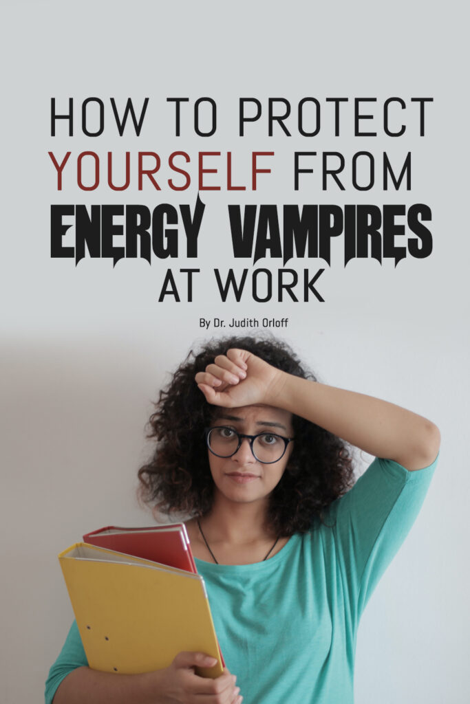 How to Protect Yourself From Energy Vampires at Work