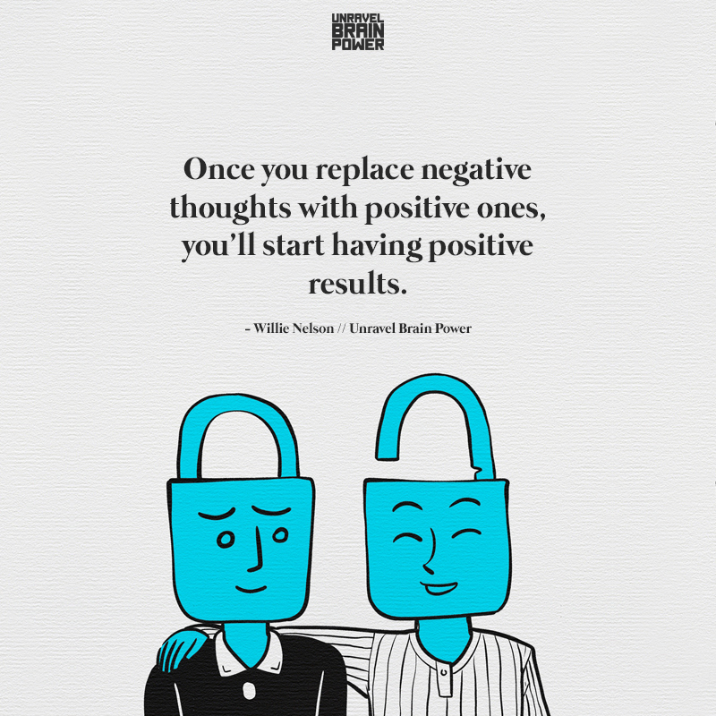 Once you replace negative thoughts with positive ones