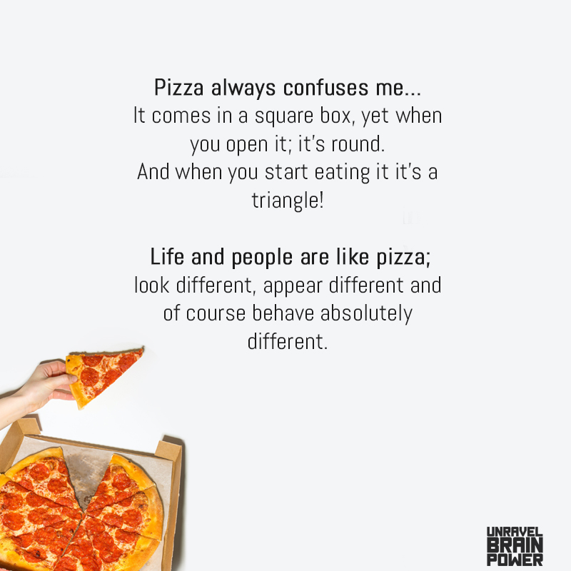 Pizza always confuses me