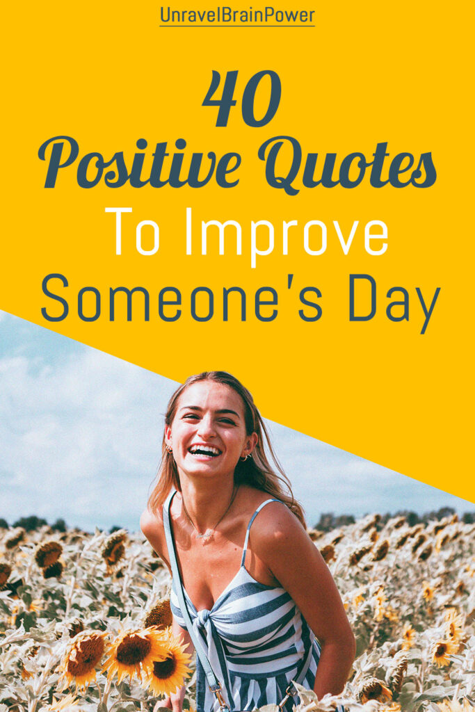 40 Positive Quotes To Improve Someone’s Day