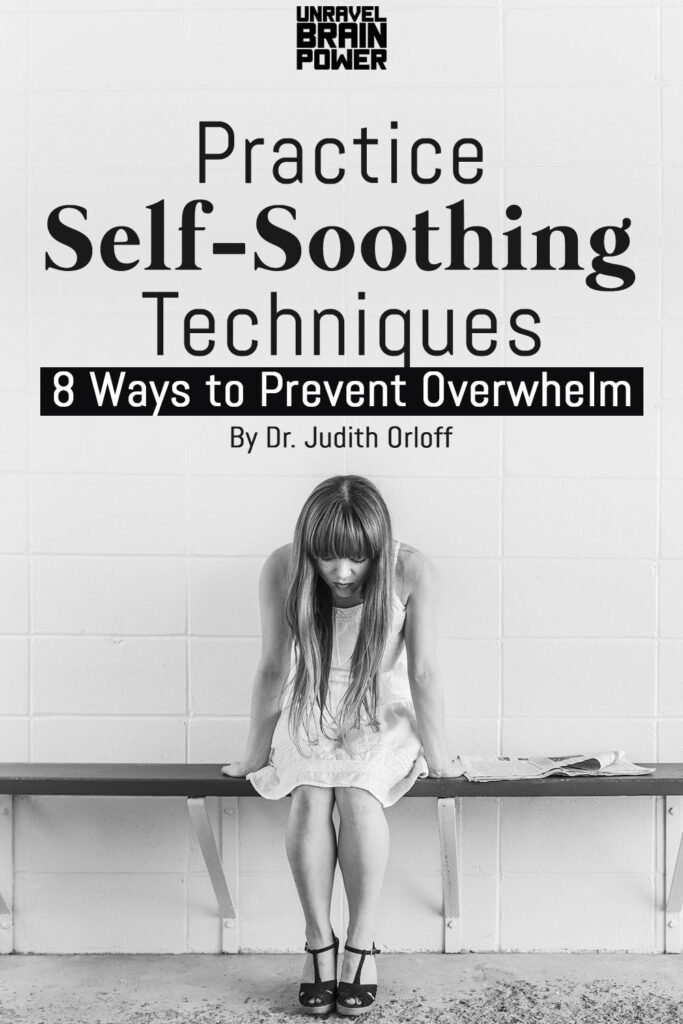 Practice The Self-Soothing Techniques: 8 Ways to Prevent Overwhelm