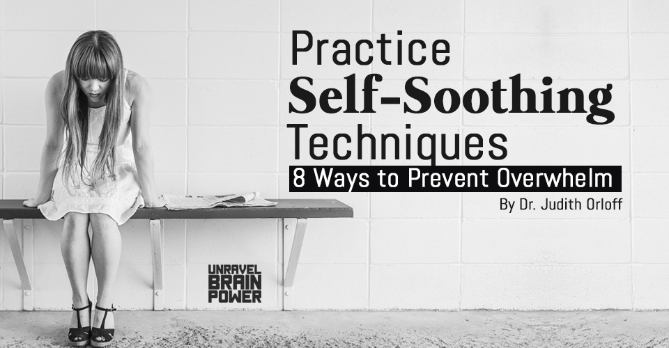 Practice The Self-Soothing Techniques: 8 Ways to Prevent Overwhelm