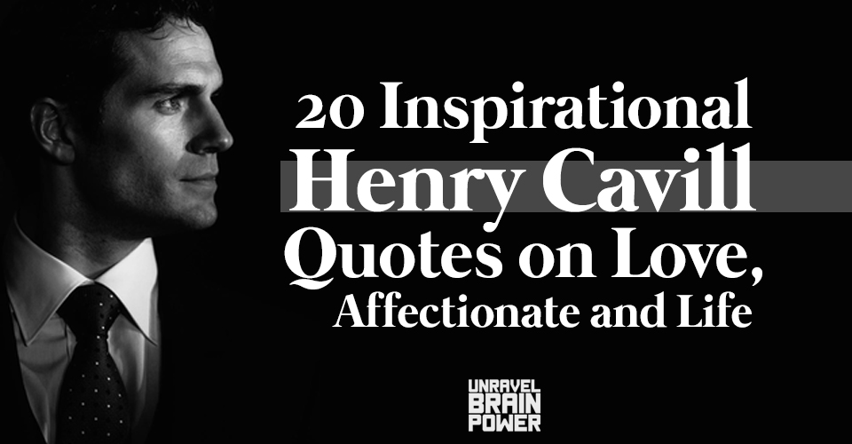 20 Inspirational Henry Cavill Quotes on Love, Affectionate and Life