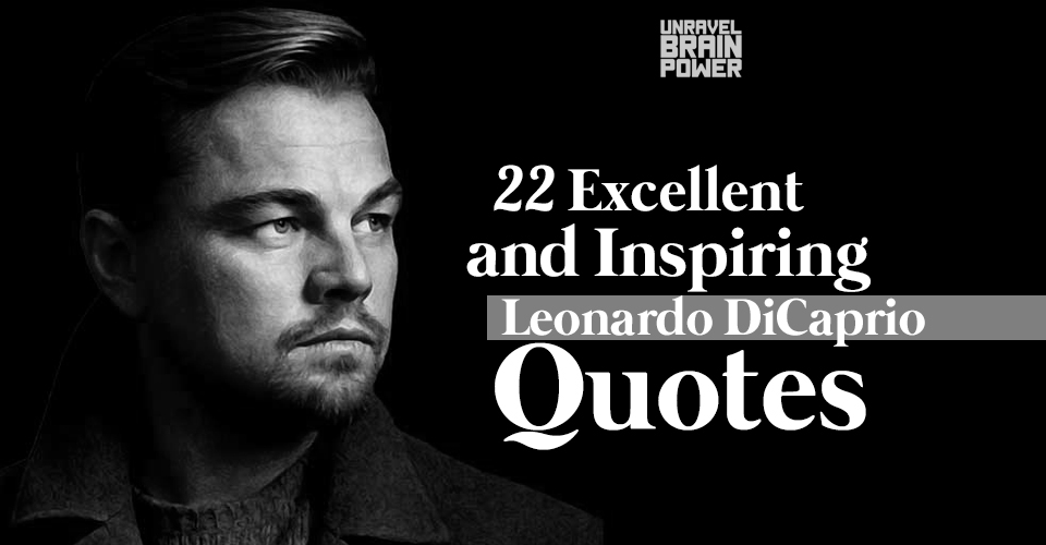 22 Excellent and Inspiring Leonardo DiCaprio Quotes