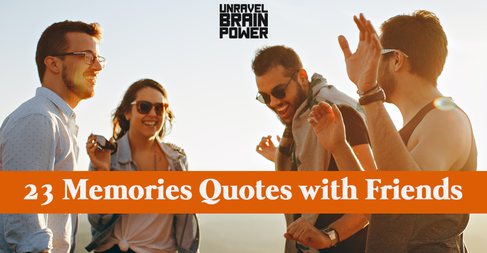 23 Memories Quotes with Friends