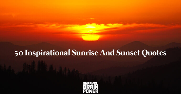 50 Inspirational Sunrise And Sunset Quotes - Unravel Brain Power