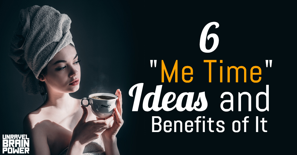 6 "Me-Time" Ideas and Benefits of It