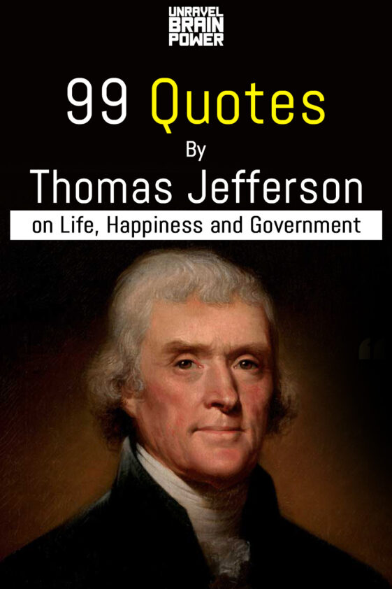 99 Quotes By Thomas Jefferson On Life, Happiness And Government