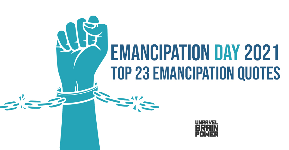 Emancipation Day 2021 : Top 23 Emancipation Quotes