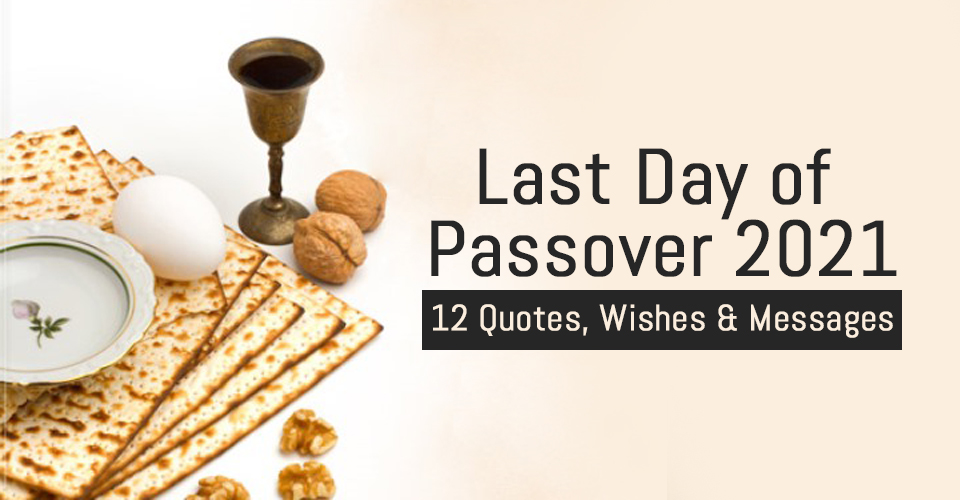 Last Day of Passover 2021 : 12 Quotes, Wishes & Messages