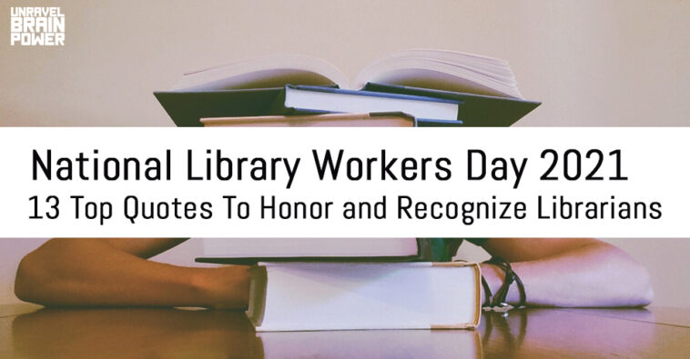 National Library Workers Day 2022 : Quotes To Honor Librarians