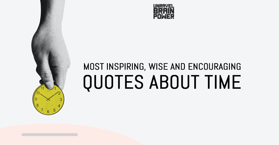 20 Most Inspiring, Wise and Encouraging Quotes About Time