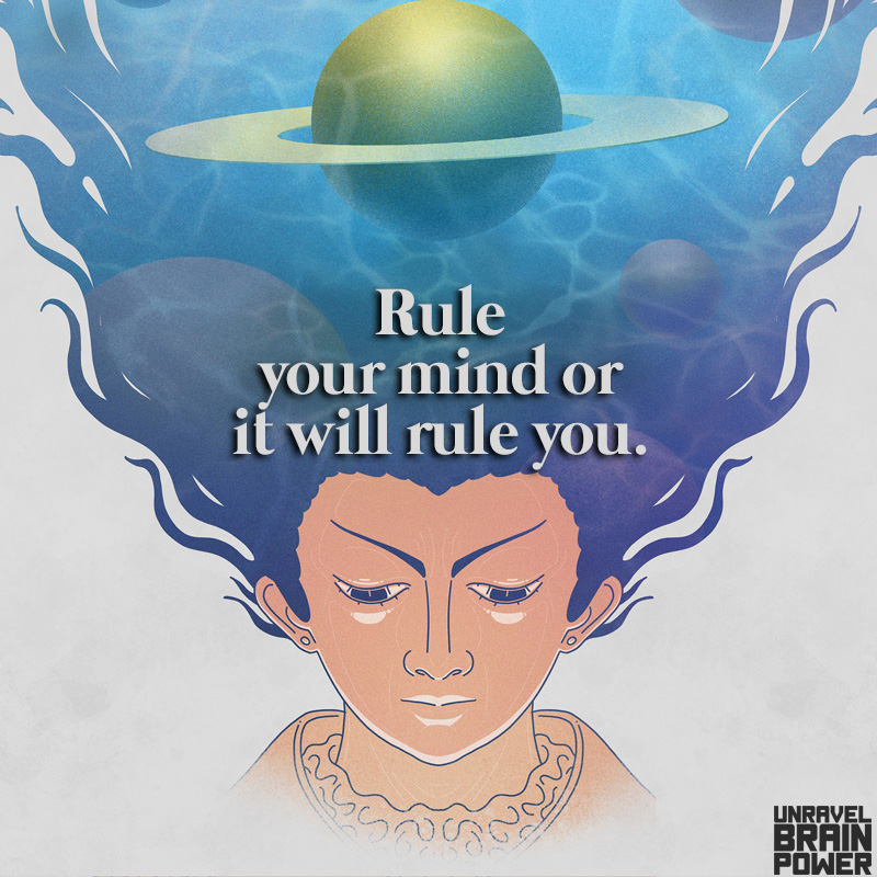 Rule your mind or it will rule you