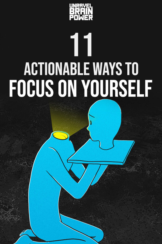 11 Actionable Ways To Focus on Yourself