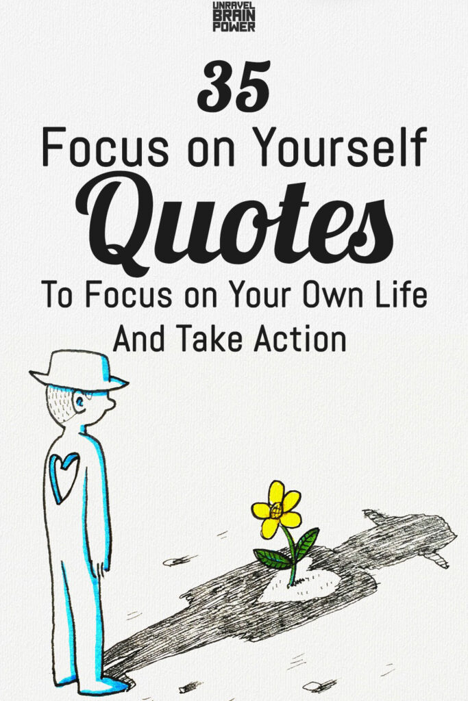 35 Focus on Yourself Quotes To Focus on Your Own Life And Take Action