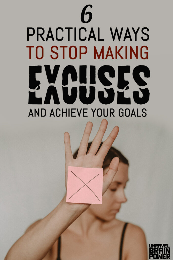 6 Practical Ways To Stop Making Excuses And Achieve Your Goals
