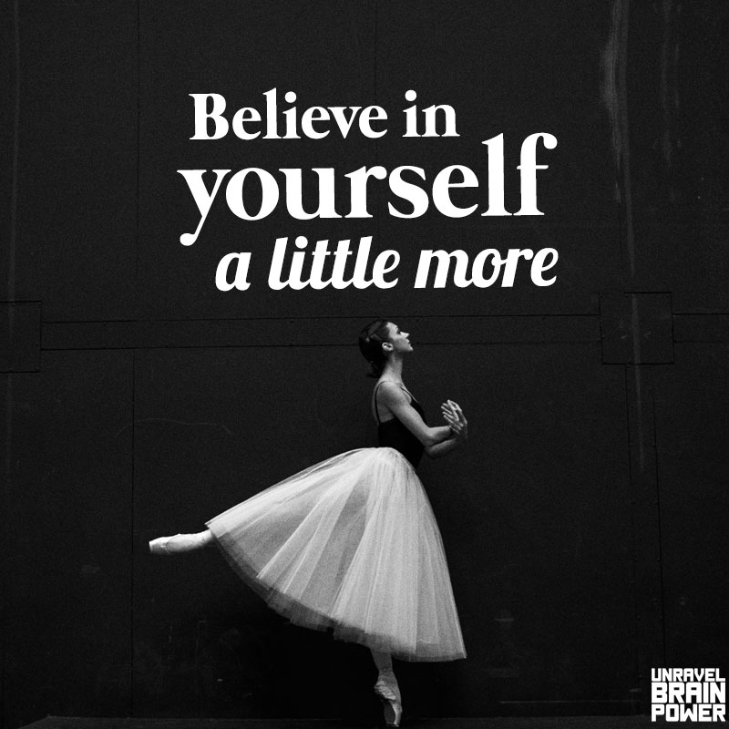 Believe In Yourself A Little More.